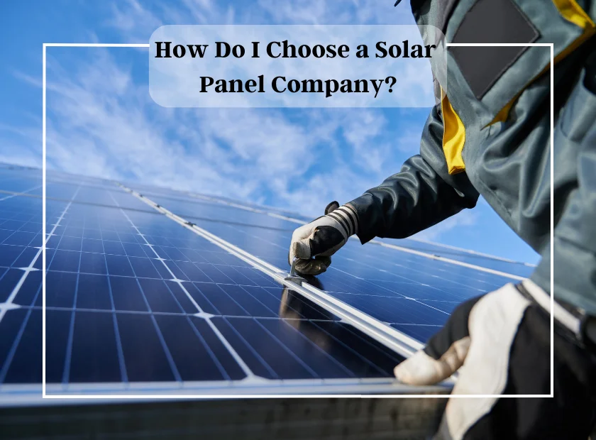 how do I choose a solar panel company