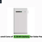 Pros and Cons of 5.12kWh Battery for Solar Panels