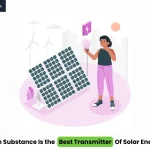 Which Substance is the Best Transmitter of Solar Energy?